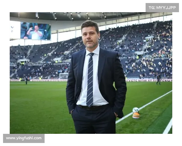 波切蒂诺重返热刺的深层动机与未来愿景分析